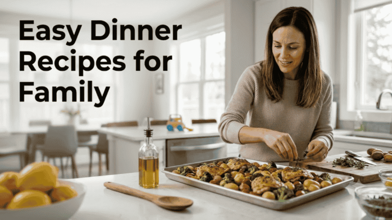 Easy Dinner Recipes for Family