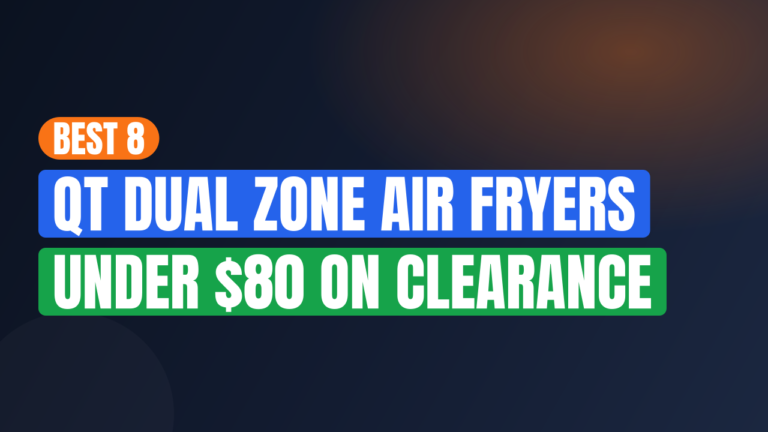 Best 8-Qt Dual Zone Air Fryers Under $80 on Clearance
