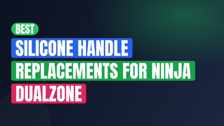 Best Silicone Handle Replacements for Ninja DualZone