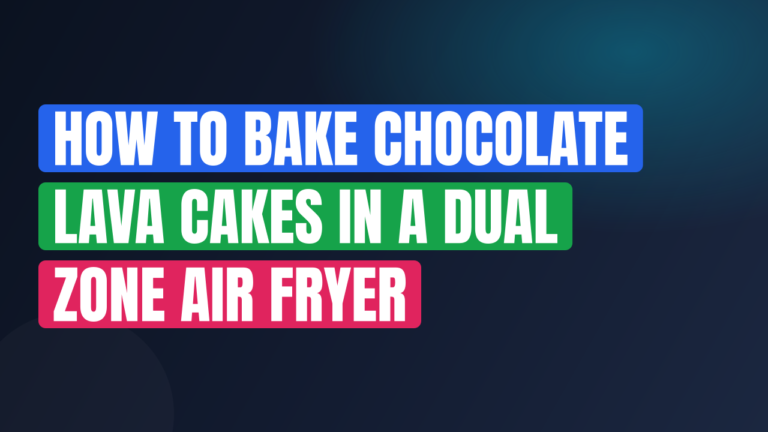 How to Bake Chocolate Lava Cakes in a Dual Zone Air Fryer